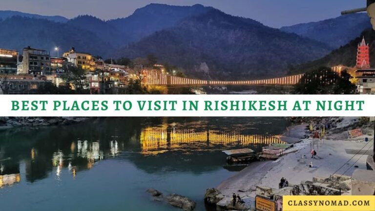 18 Best Places to Visit in Rishikesh at Night (2023) - Classy Nomad