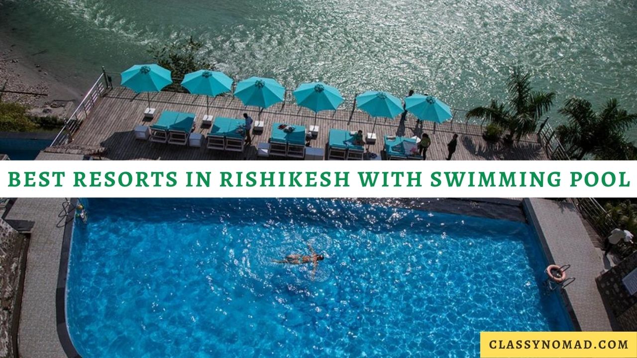 Best Resorts in Rishikesh with Swimming Pool