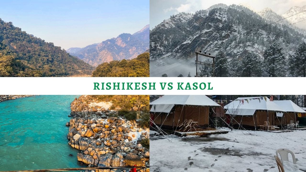 Rishikesh vs Kasol