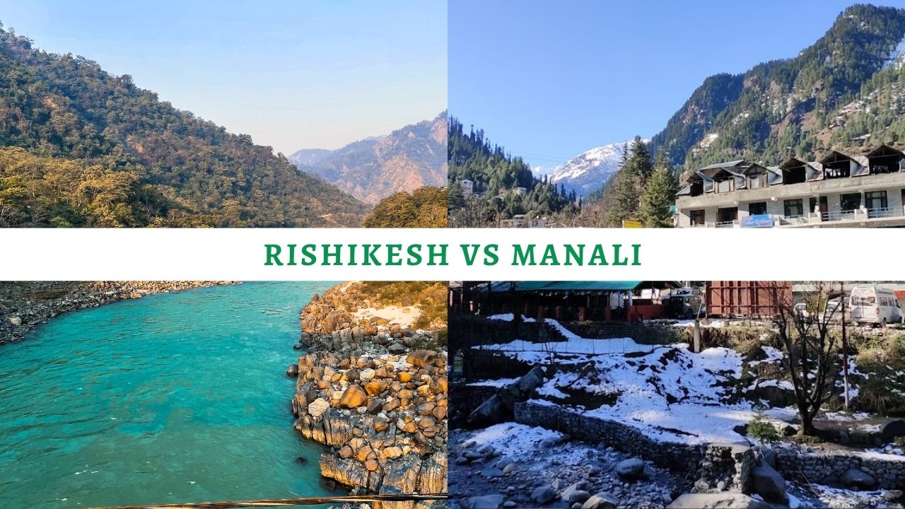 Rishikesh vs Manali